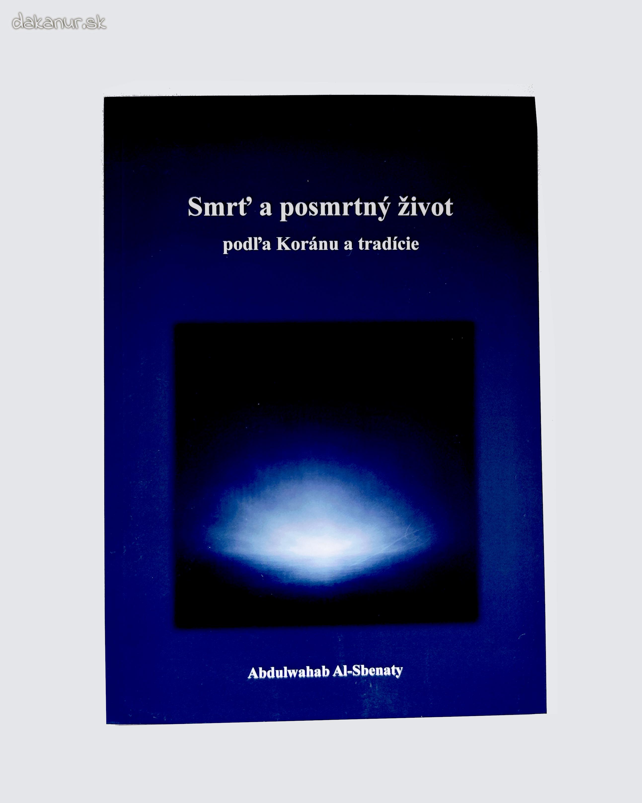 Smrť a posmrtný život podľa Koránu a tradície, JUDr. Abdulwahab Al-Sbenaty
